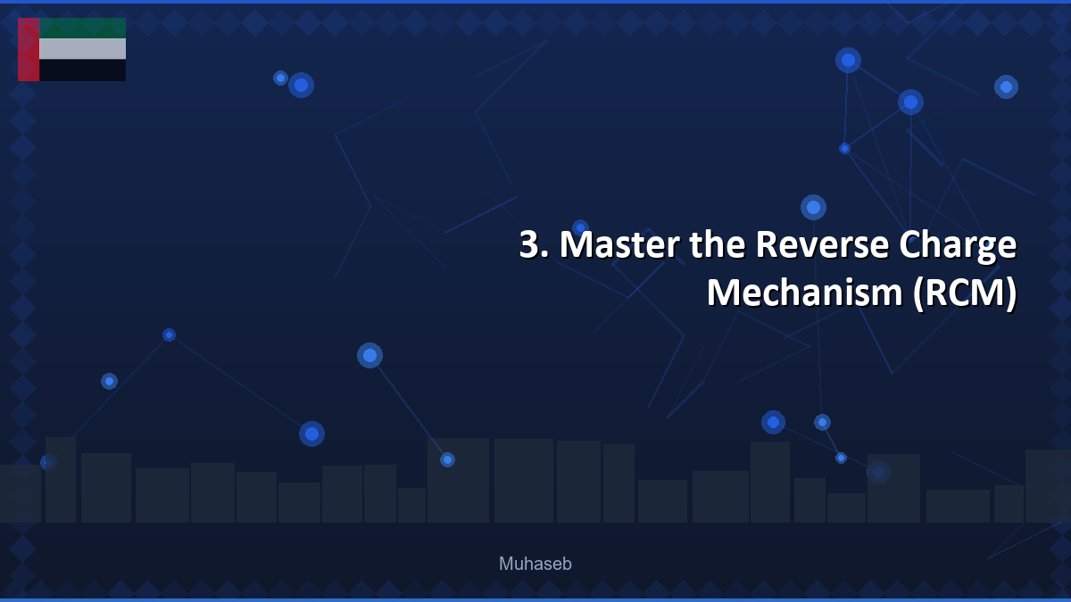 3. Master the Reverse Charge Mechanism (RCM)