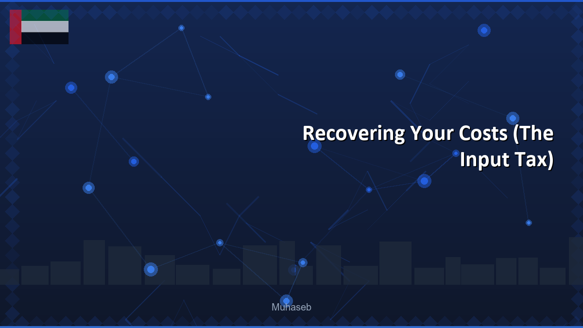 Recovering Your Costs (The Input Tax)