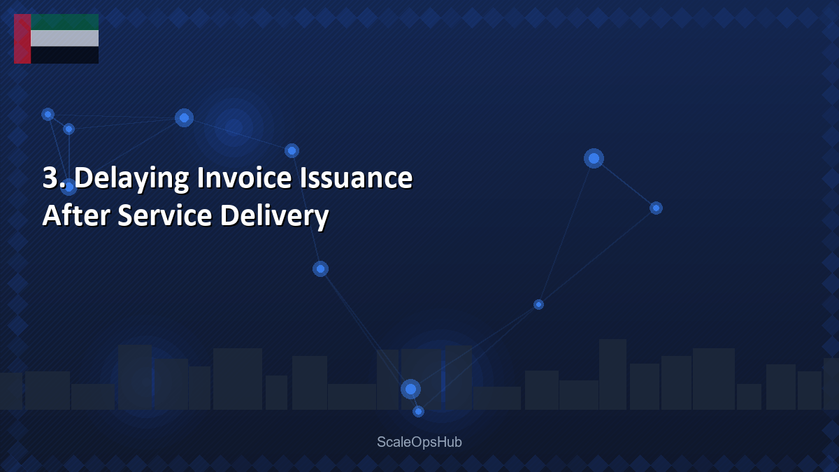3. Delaying Invoice Issuance After Service Delivery